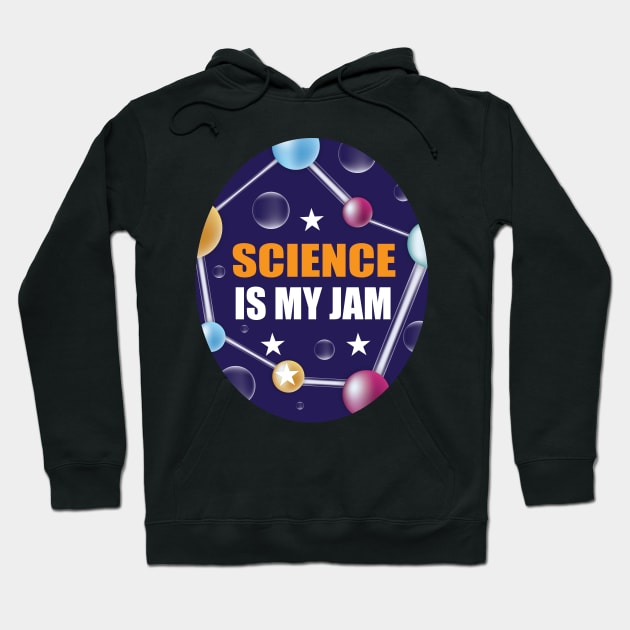 Science is my Jam Design for Science Lover Students and Teachers Hoodie by ArtoBagsPlus